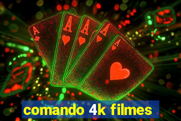 comando 4k filmes